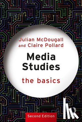 McDougall, Julian (Newman University College, Pollard, Claire - Media Studies: The Basics
