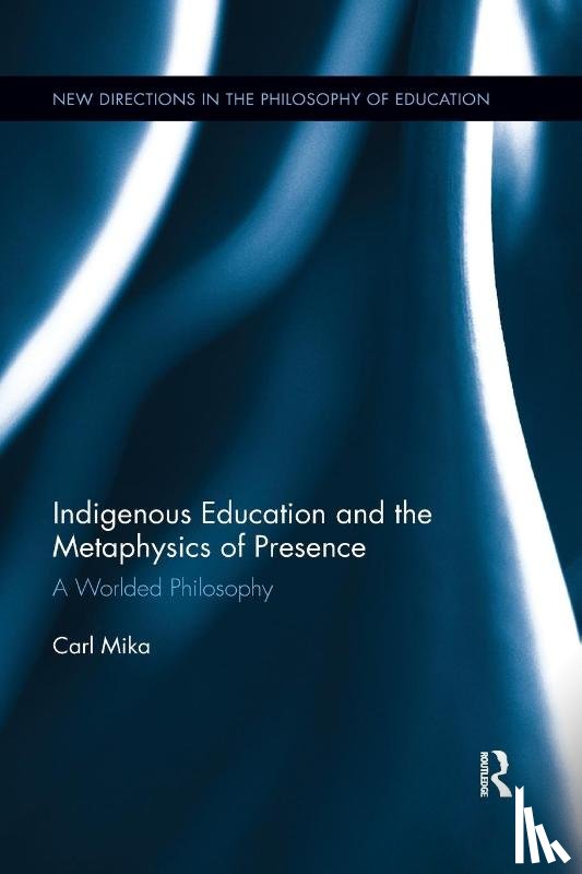 Mika, Carl (University of Waikato - Indigenous Education and the Metaphysics of Presence