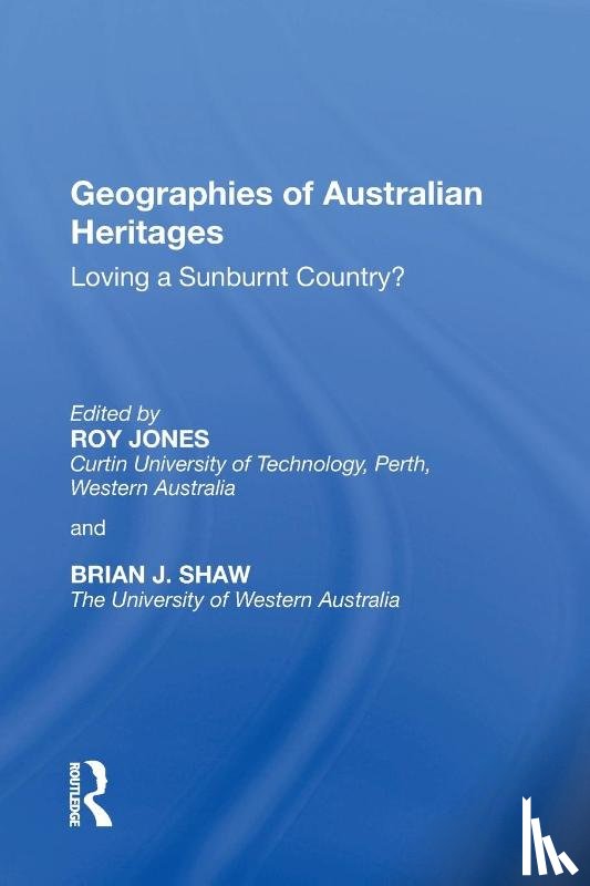 Jones, Roy, Shaw, Brian J. - Geographies of Australian Heritages