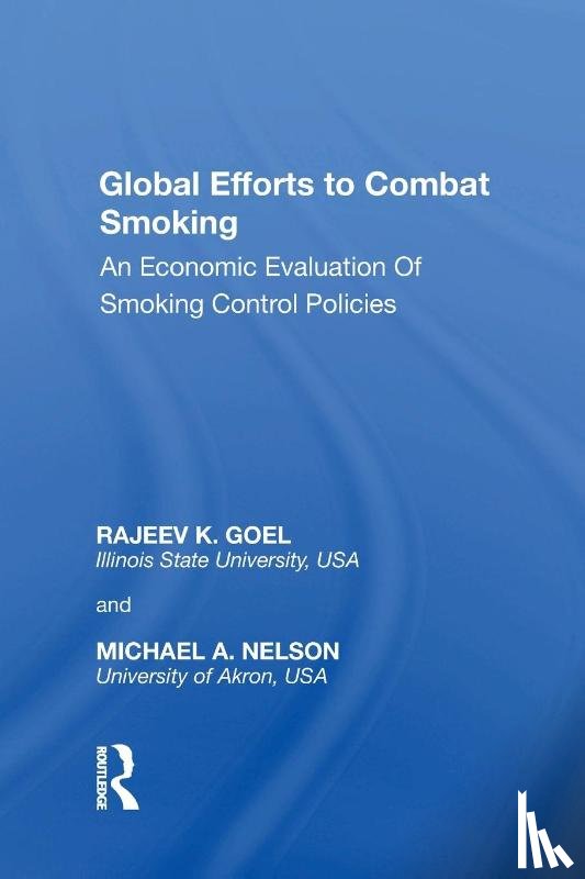 Goel, Rajeev K., Nelson, Michael A. - Global Efforts to Combat Smoking