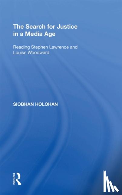 Holohan, Siobhan - The Search for Justice in a Media Age