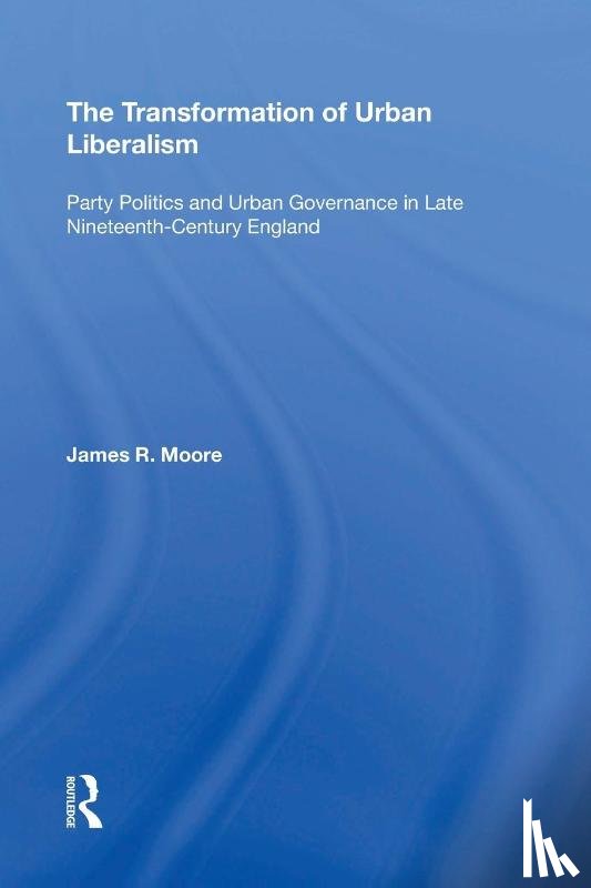Moore, James - The Transformation of Urban Liberalism