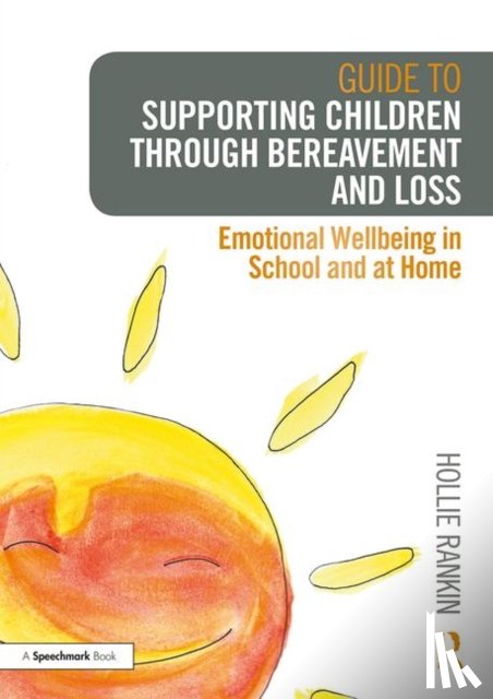 Rankin, Hollie - Guide to Supporting Children through Bereavement and Loss