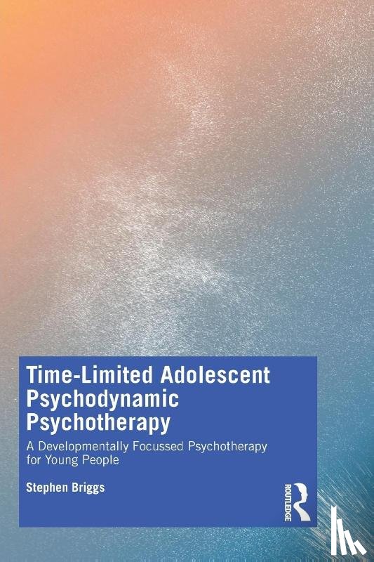 Briggs, Stephen - Time-Limited Adolescent Psychodynamic Psychotherapy