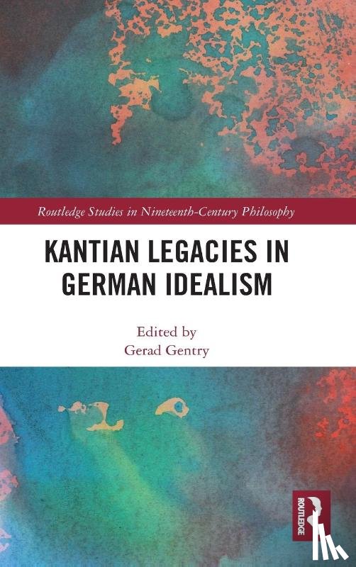  - Kantian Legacies in German Idealism