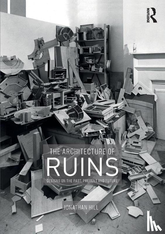Hill, Jonathan (The Bartlett School of Architecture - The Architecture of Ruins