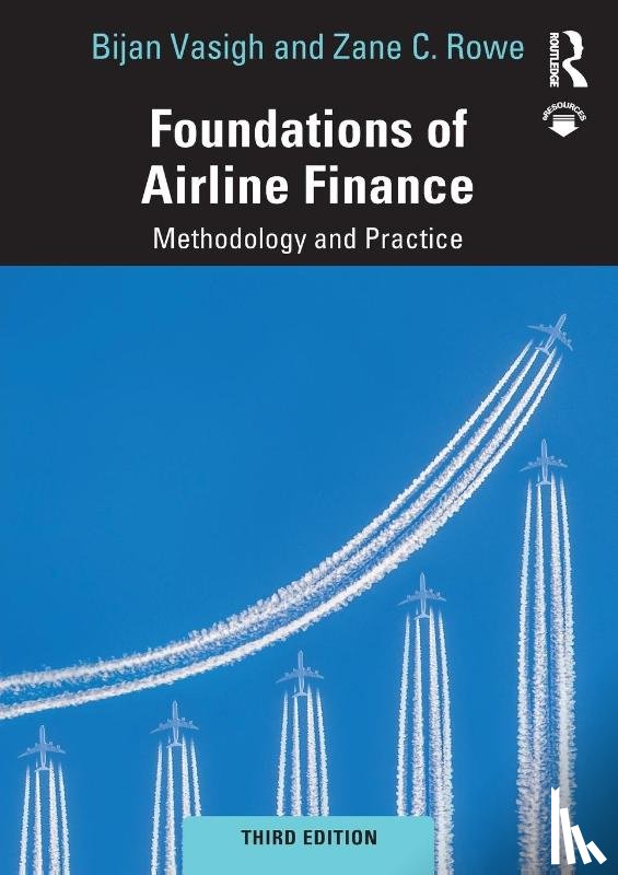 Vasigh, Bijan (Embry-Riddle Aeronautical University, Rowe, Zane C. - Foundations of Airline Finance