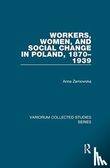 Zarnowska, Anna - Workers, Women, and Social Change in Poland, 1870–1939