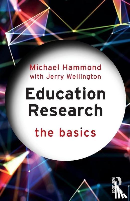 Hammond, Michael (University of Warwick, Wellington, Jerry - Education Research: The Basics