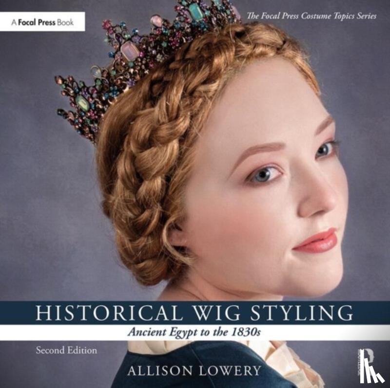 Lowery, Allison (Wig and Makeup Specialist - Historical Wig Styling: Ancient Egypt to the 1830s