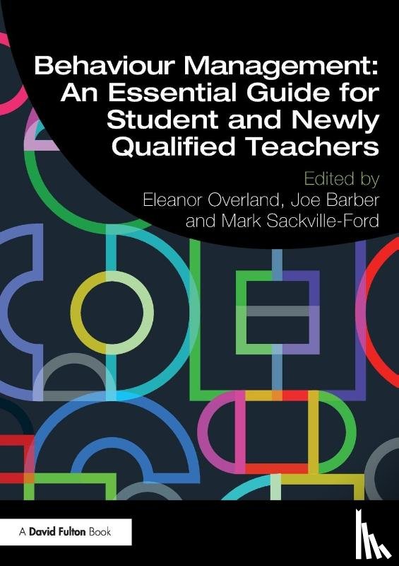  - Behaviour Management: An Essential Guide for Student and Newly Qualified Teachers