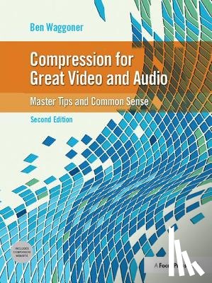 Waggoner, Ben - Compression for Great Video and Audio