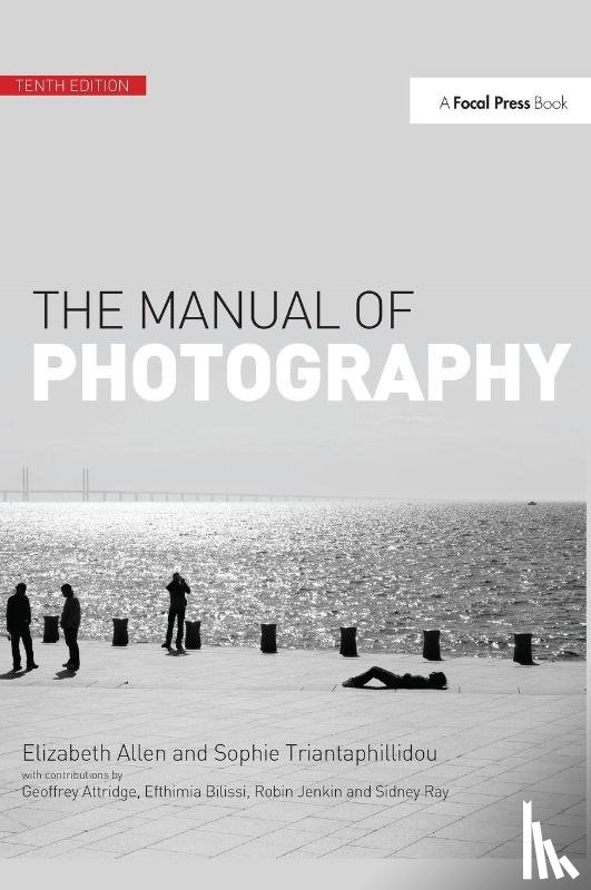 Allen, Elizabeth (principal lecturer in Imaging Science at the University of Westminster), Triantaphillidou, Sophie (principal lecturer in Imaging - The Manual of Photography