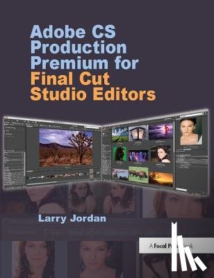 Jordan, Larry - Adobe CS Production Premium for Final Cut Studio Editors