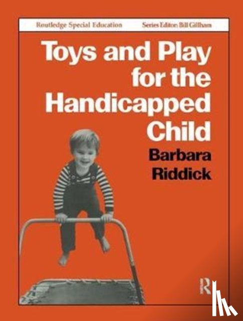 Riddick, Barbara - Toys and Play for the Handicapped Child