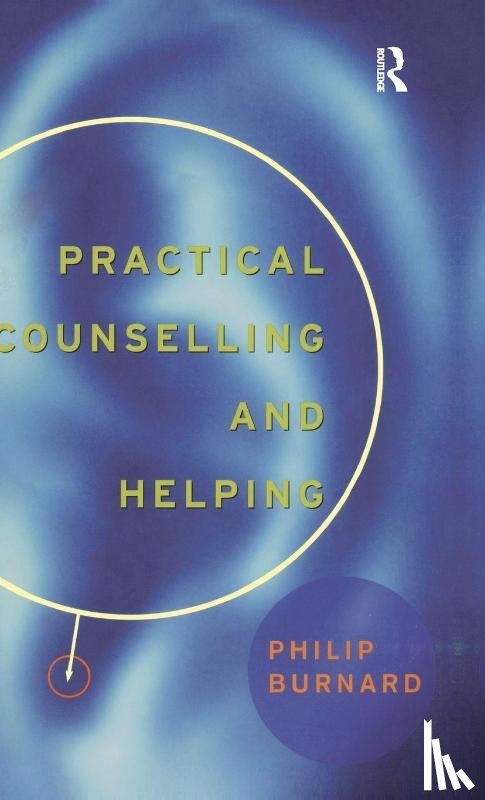 Burnard, Philip - Practical Counselling and Helping