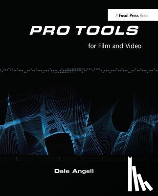 Angell, Dale - Pro Tools for Film and Video