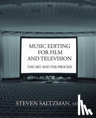Saltzman, Steven A. - Music Editing for Film and Television