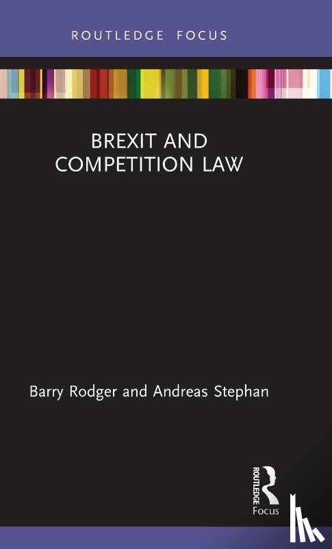 Rodger, Barry (University of Strathclyde, Stephan, Andreas - Brexit and Competition Law