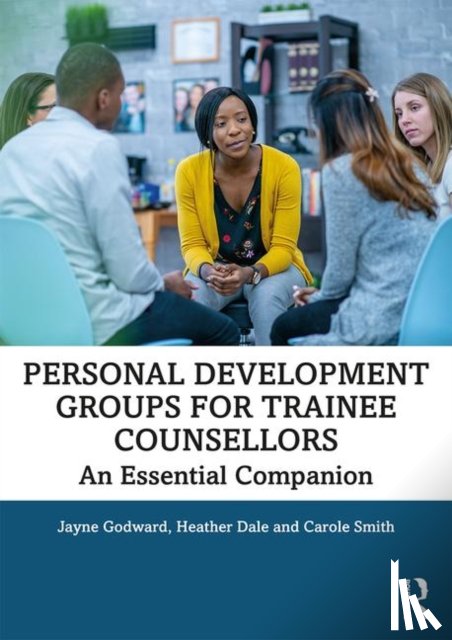 Godward, Jayne, Dale, Heather, Smith, Carole - Personal Development Groups for Trainee Counsellors