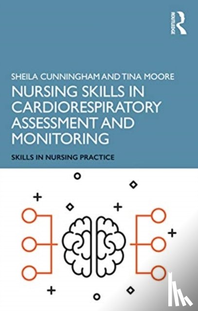 Moore, Tina (Middlesex University, Cunningham, Sheila (Middlesex University - Nursing Skills in Cardiorespiratory Assessment and Monitoring