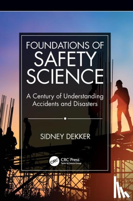 Dekker, Sidney (Griffith University, Nathan Campus, Australia) - Foundations of Safety Science