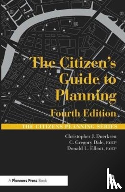 Duerksen, Christopher, Dale, Gregory, Elliott, Donald - The Citizen's Guide to Planning