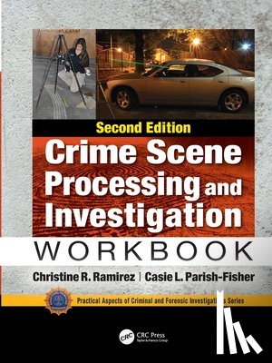 Ramirez, Christine R., Parish-Fisher, Casie L. (St. Edwards University - Crime Scene Processing and Investigation Workbook, Second Edition
