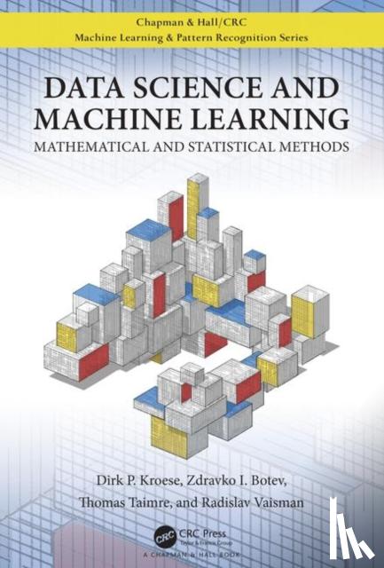 Dirk P. Kroese, Zdravko (University of New South Wales) Botev, Thomas Taimre, Radislav Vaisman - Data Science and Machine Learning
