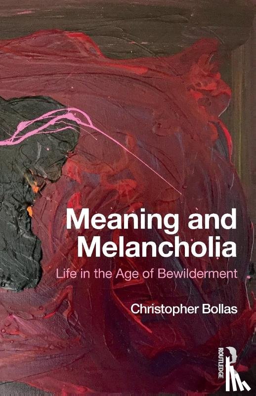 Bollas, Christopher - Meaning and Melancholia