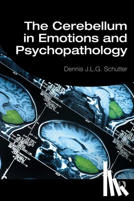 Schutter, Dennis - The Cerebellum in Emotions and Psychopathology