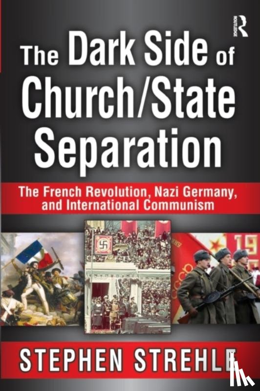 Strehle, Stephen - The Dark Side of Church/State Separation