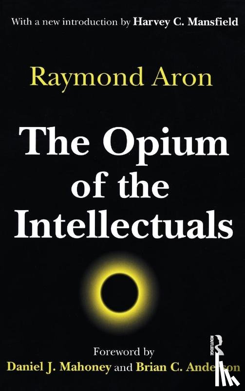 Aron, Raymond - The Opium of the Intellectuals