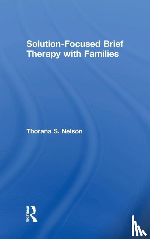 Nelson, Thorana S. (Utah State University - Solution-Focused Brief Therapy with Families