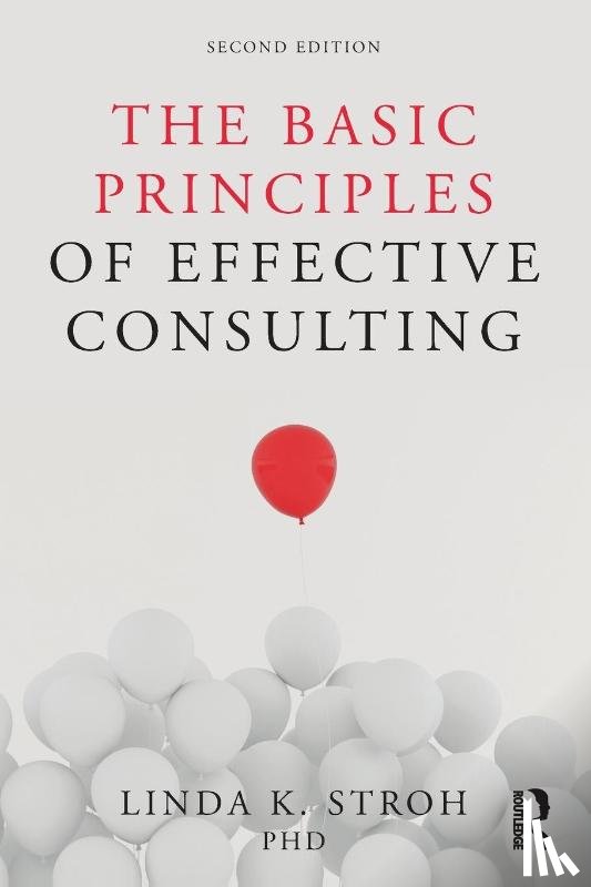 Stroh, Linda K. (Loyola University Chicago - The Basic Principles of Effective Consulting