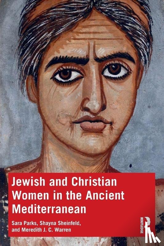 Parks, Sara, Sheinfeld, Shayna, Warren, Meredith J. C. - Jewish and Christian Women in the Ancient Mediterranean