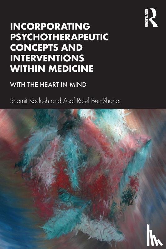 Kadosh, Shamit, Ben-shahar, Asaf Rolef - Incorporating Psychotherapeutic Concepts and Interventions Within Medicine