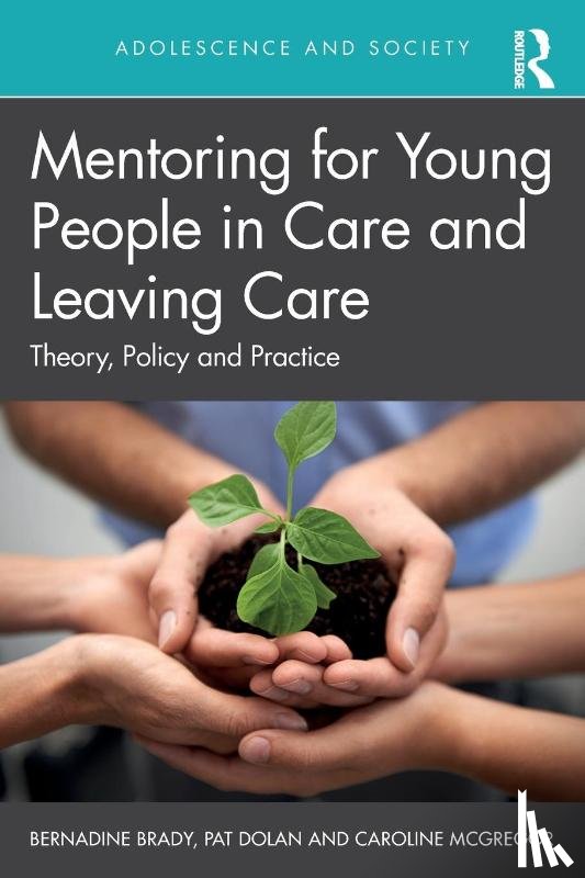 Brady, Bernadine (National University of Ireland, Dolan, Pat (National University of Ireland, McGregor, Caroline (National University of Ireland - Mentoring for Young People in Care and Leaving Care