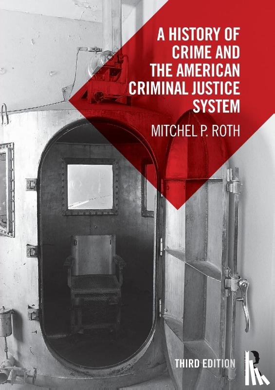 Roth, Mitchel P. (Sam Houston State University - A History of Crime and the American Criminal Justice System