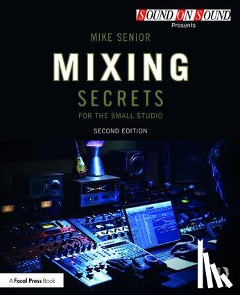 Senior, Mike - Mixing Secrets for the Small Studio