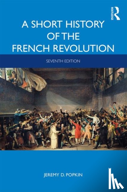 Popkin, Jeremy D. (University of Kentucky - A Short History of the French Revolution