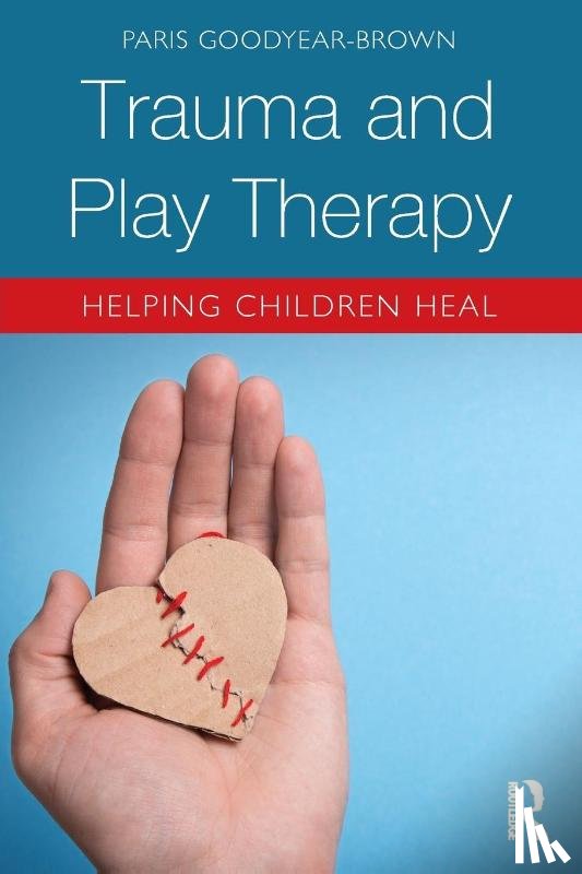 Goodyear-Brown, Paris - Trauma and Play Therapy
