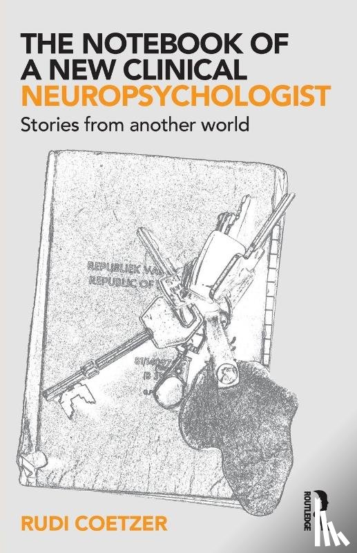 Coetzer, Rudi (North Wales Brain Injury Service - The Notebook of a New Clinical Neuropsychologist