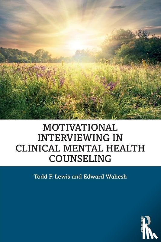 Lewis, Todd F. (North Dakota State University, Wahesh, Edward (Villanova University - Motivational Interviewing in Clinical Mental Health Counseling