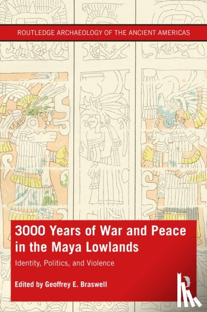  - 3,000 Years of War and Peace in the Maya Lowlands