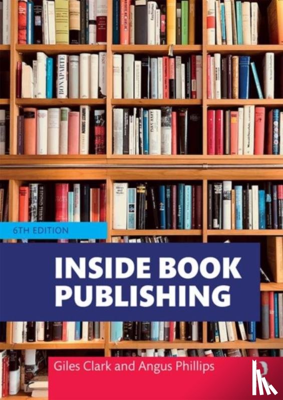 Phillips, Angus, Clark, Giles - Inside Book Publishing