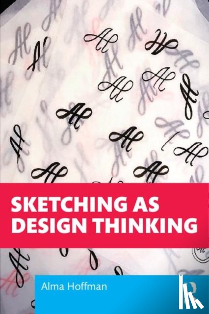 Hoffmann, Alma R. - Sketching as Design Thinking