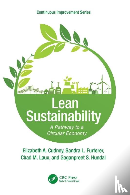 Cudney, Elizabeth A. (Maryville University, Furterer, Sandra L. (University of Dayton, Laux, Chad M., Hundal, Gaganpreet S. - Lean Sustainability