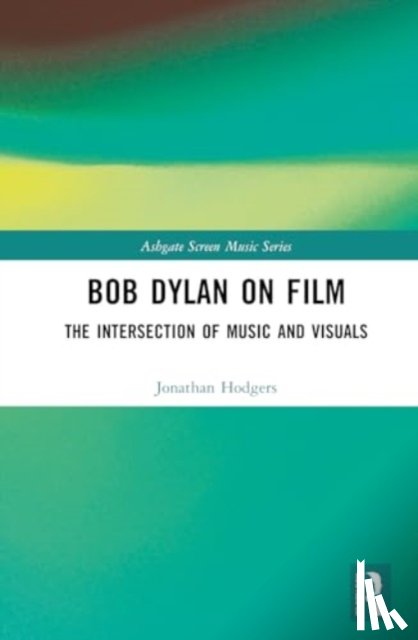 Hodgers, Jonathan - Bob Dylan on Film