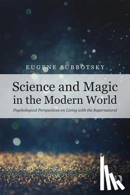 Subbotsky, Eugene - Science and Magic in the Modern World
